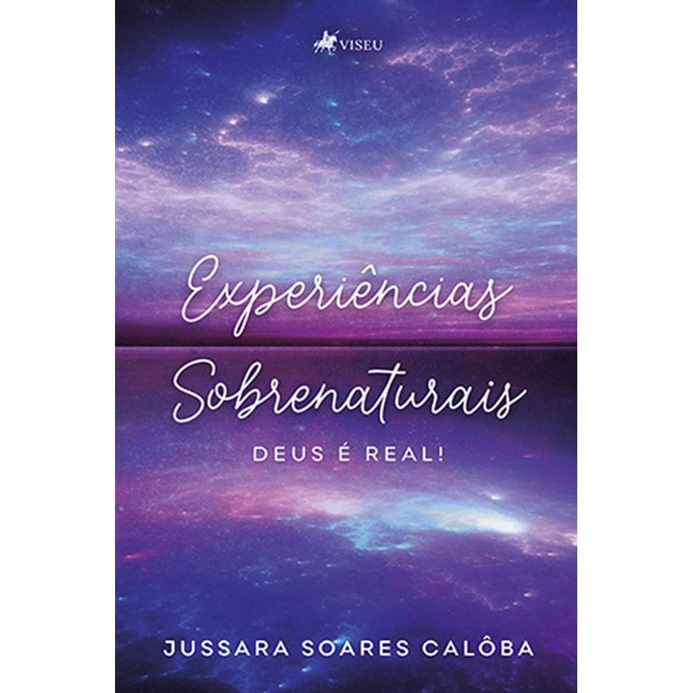 Experiências Sobrenaturais: Deus é Real!