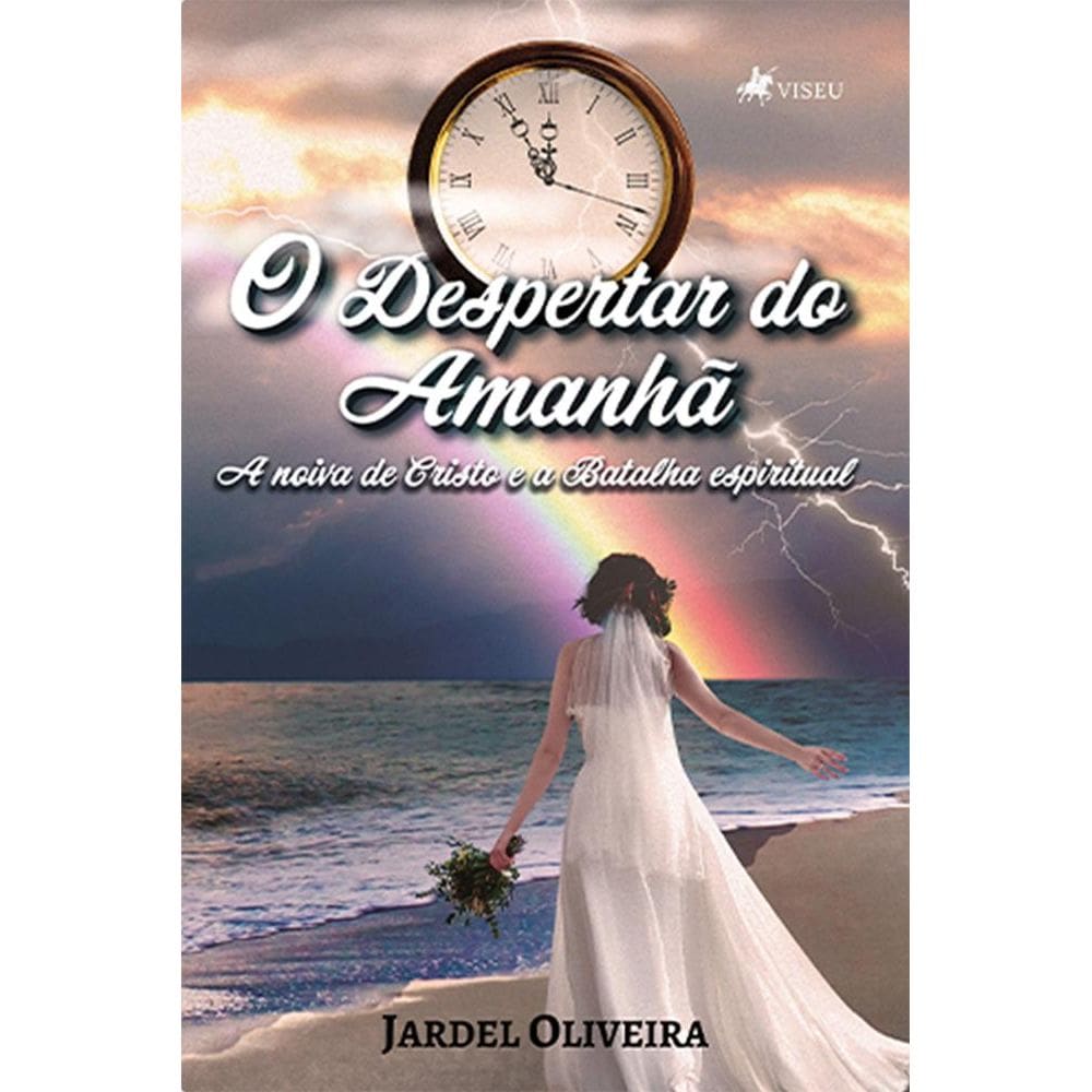 O despertar do Amanha~: A noiva de Cristo e a Batalha espiritual