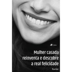 Mulher casada reinventa e descobre a real felicidade