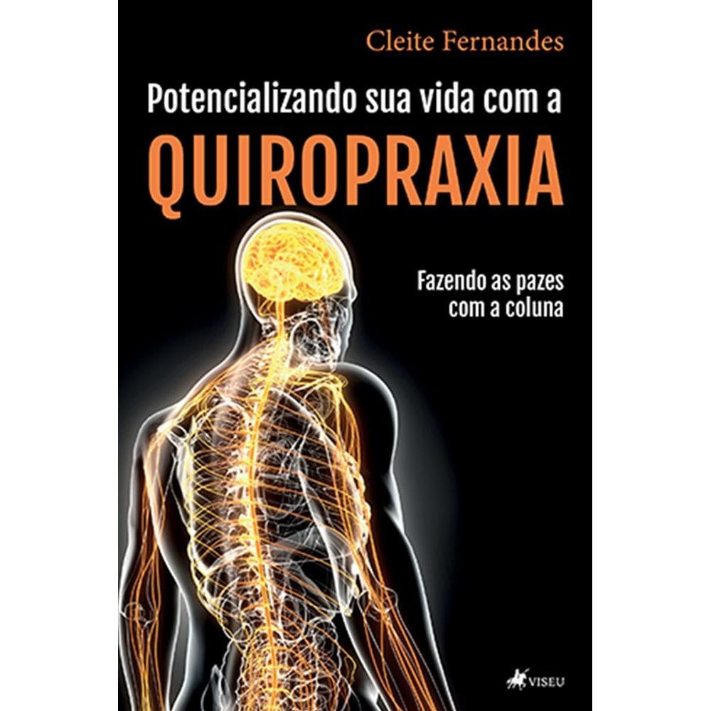 Potencializando sua vida com a Quiropraxia: fazendo as pazes com a coluna