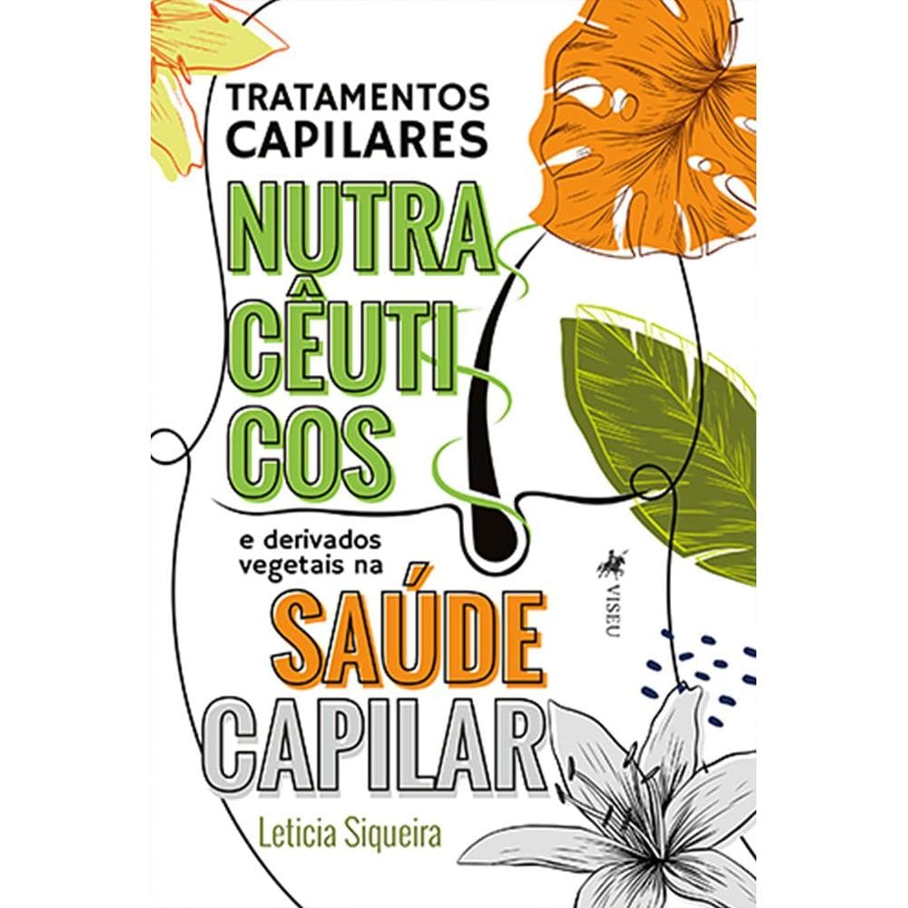 Tratamentos Capilares Nutracêuticos e derivados vegetais na saúde capilar