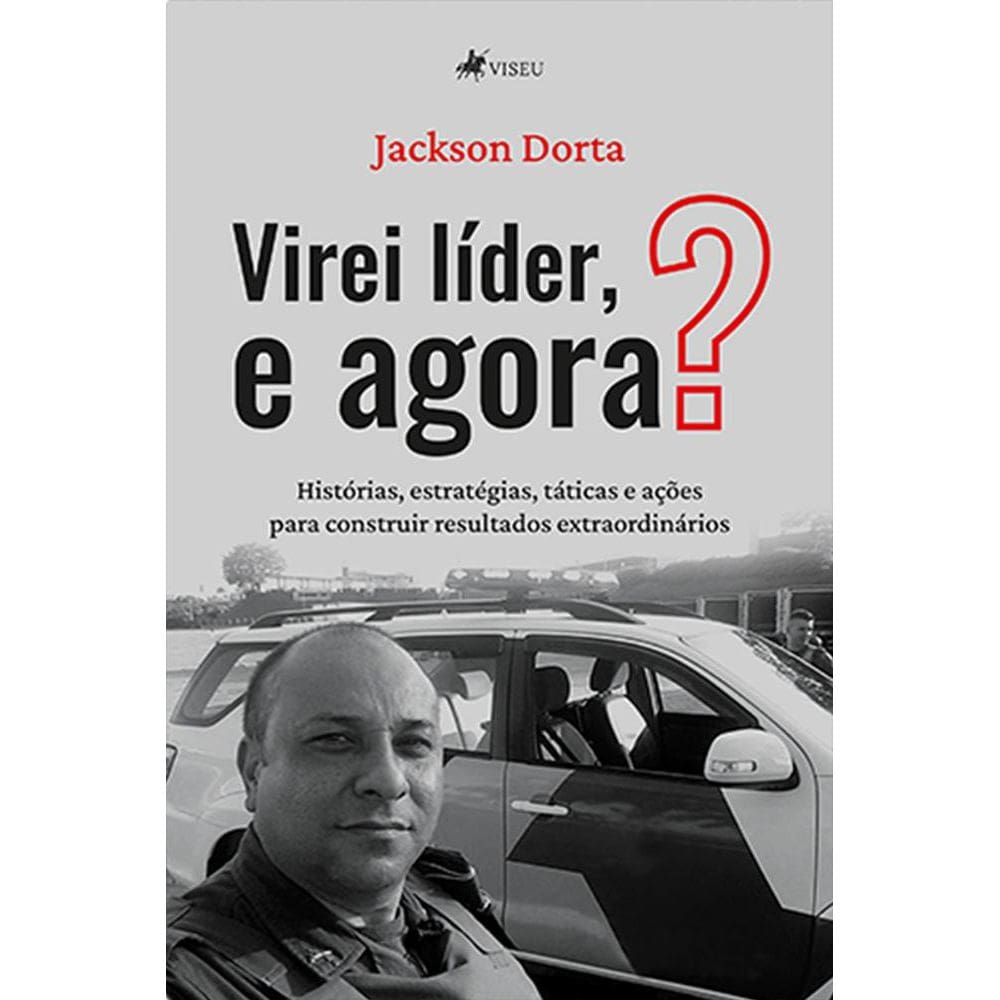 Virei li´der, e agora?: Histórias, estratégias, táticas e ações para construir resultados extraordinários