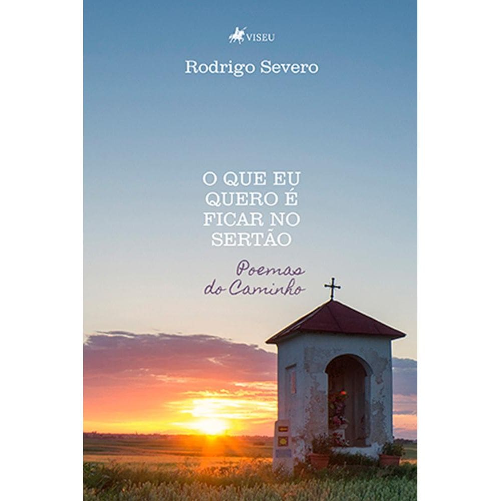 O que eu quero e´ ficar no serta~o: Poemas do Caminho