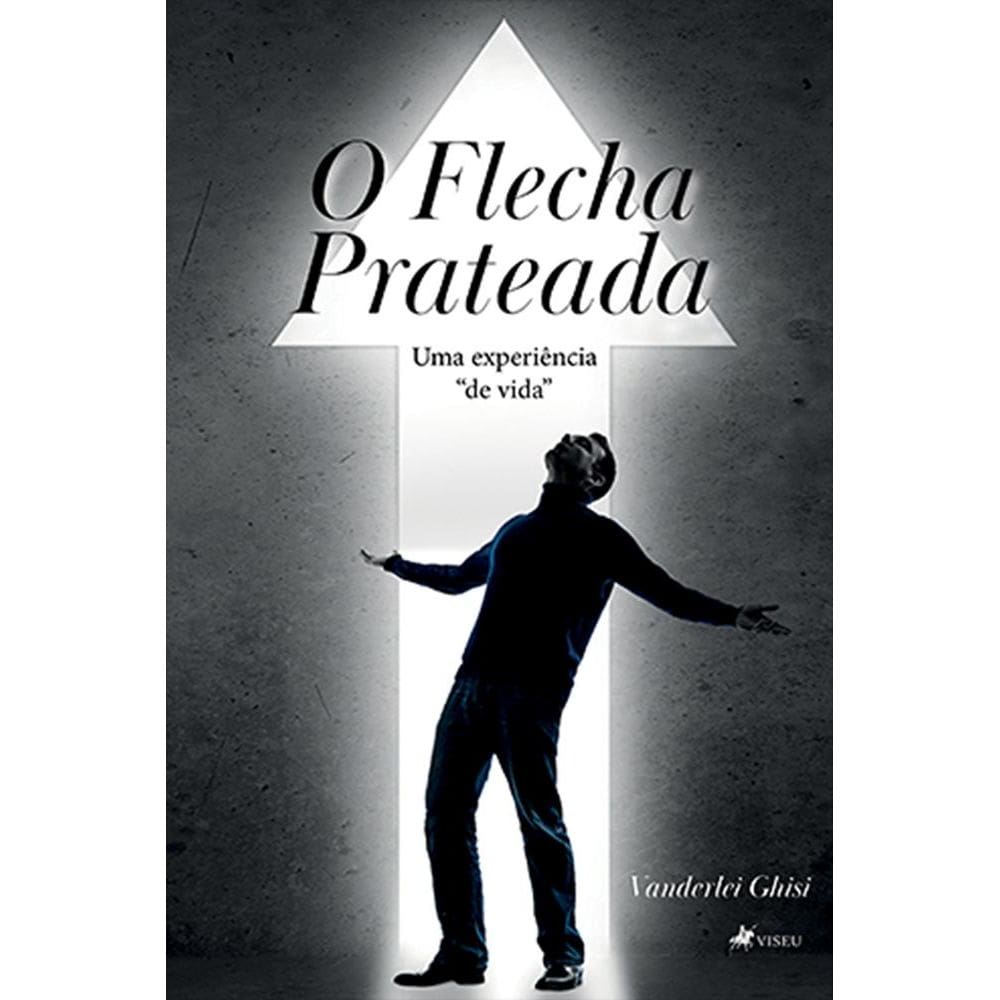 O flecha prateada: Uma experiência de vida