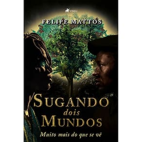 Sugando dois Mundos: Muito mais do que se vê