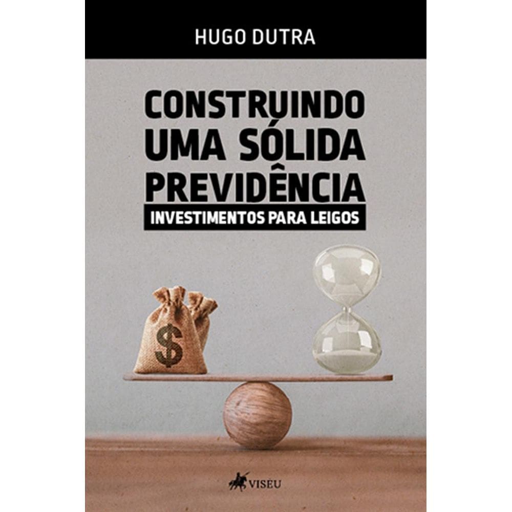 Construindo uma sólida previdência: Investimentos para leigos