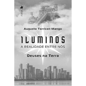 Iluminos, a Realidade entre no´s: Deuses na Terra