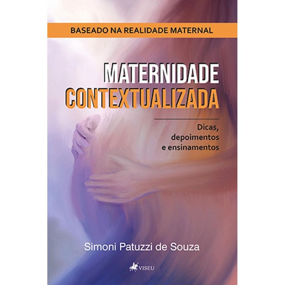 Maternidade contextualizada: Dicas, depoimentos e ensinamentos