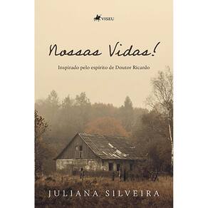 Nossas vidas!: Inspirado pelo espirito de Doutor Ricardo