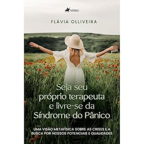 Seja seu pro´prio terapeuta e livre-se da Síndrome do Pânico