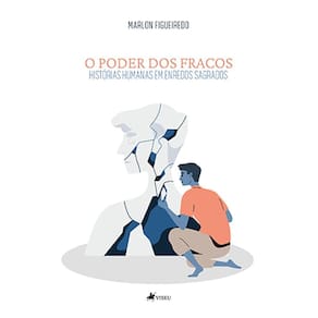 O Poder dos Fracos: Histórias Humanas em Enredos Sagrados