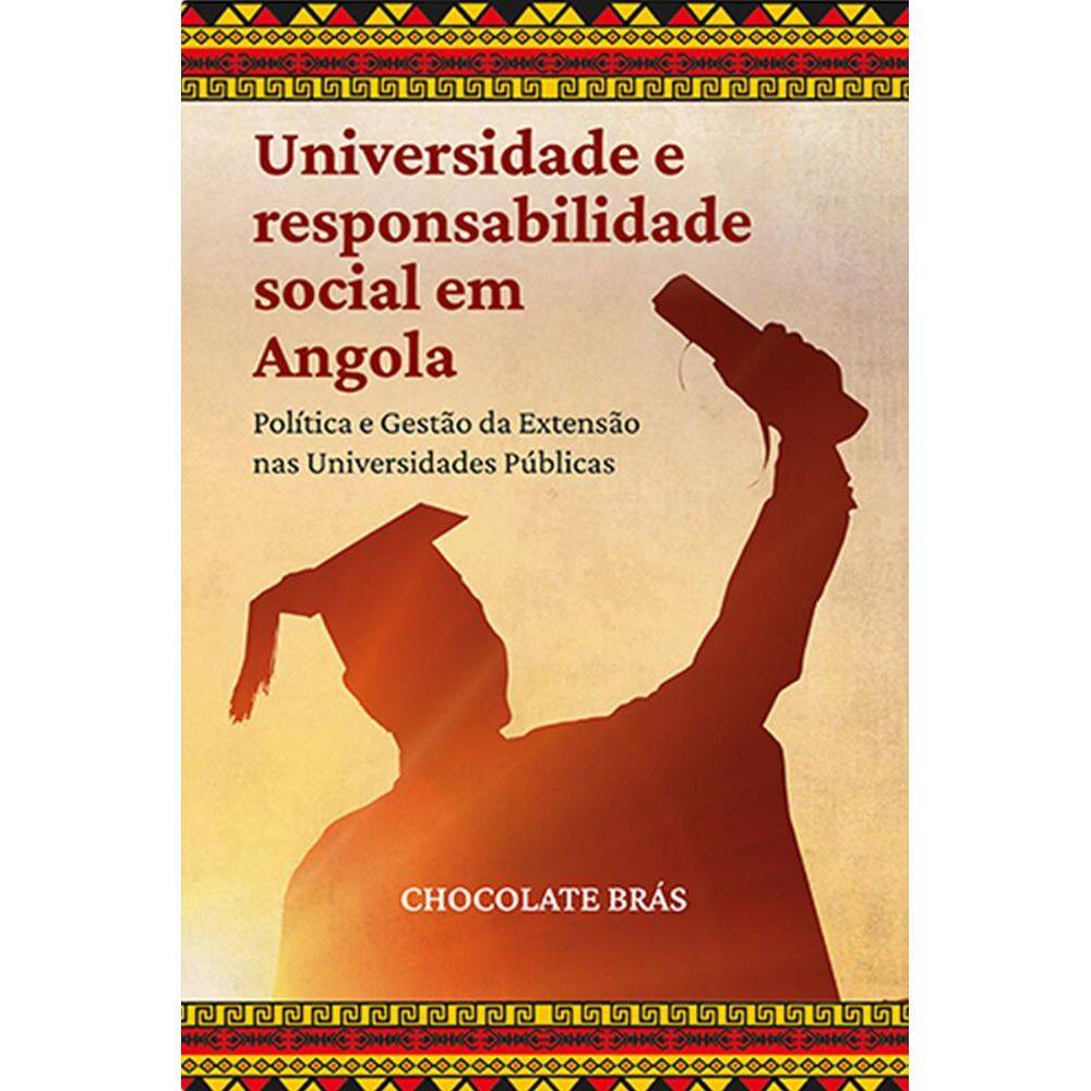 Universidade e responsabilidade social em Angola: Política e gestão da extensão universitária nas Universidades Pública