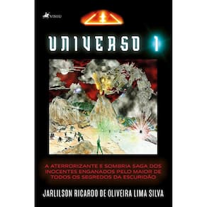 Universo 1: a aterrorizante e sombria saga dos inocentes enganados pelo maior de todos os segredos da escuridão