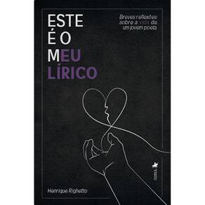 Este e´ o meu li´rico: Breves reflexões sobre a vida de um jovem poeta