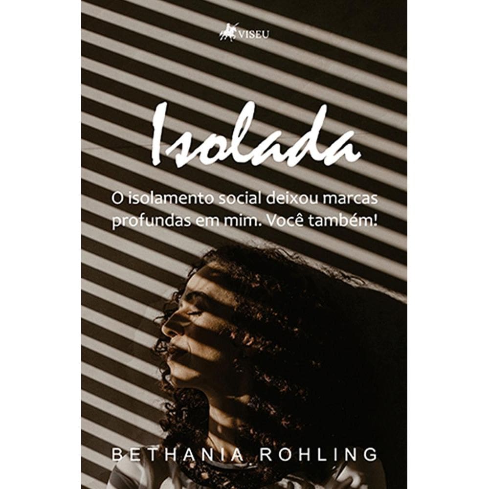 Isolada: O isolamento social deixou marcas profundas em mim. Voce^ tambe´m!