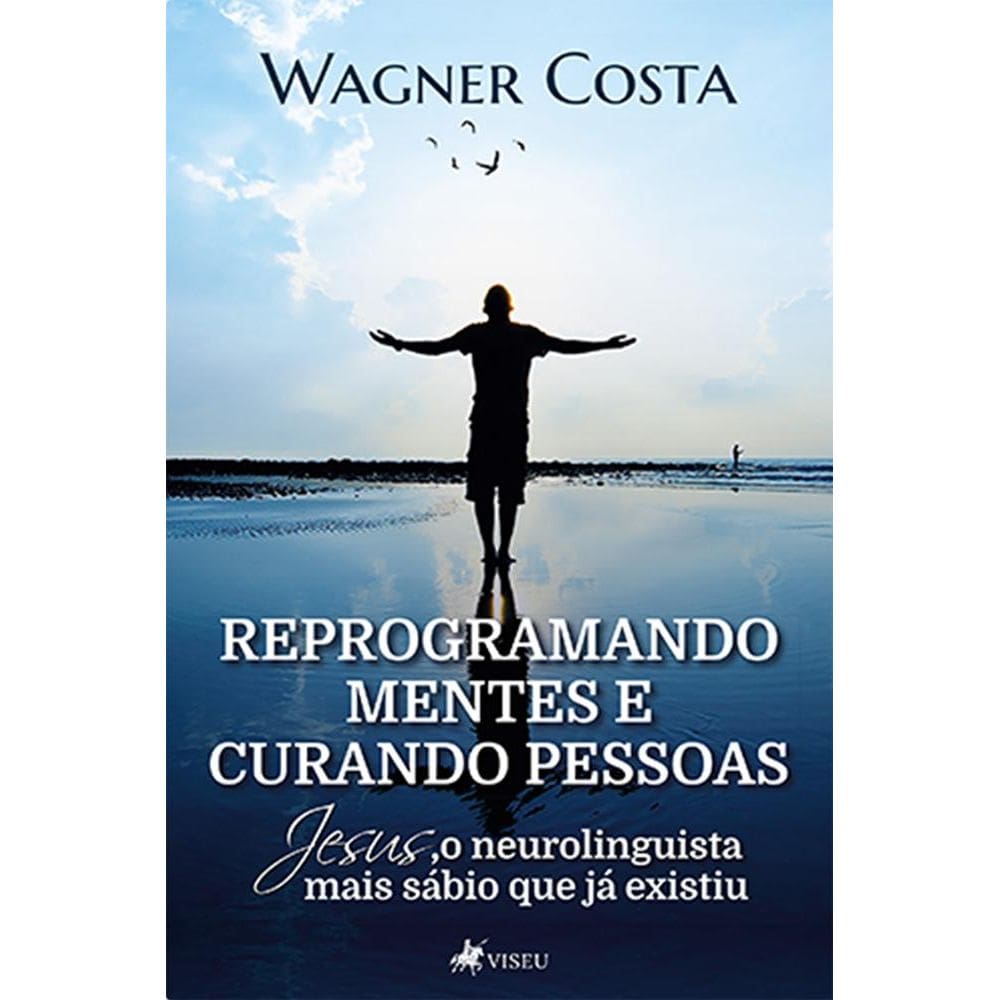 Reprogramando mentes e curando pessoas: Jesus o neurolinguista mais sábio que já existiu
