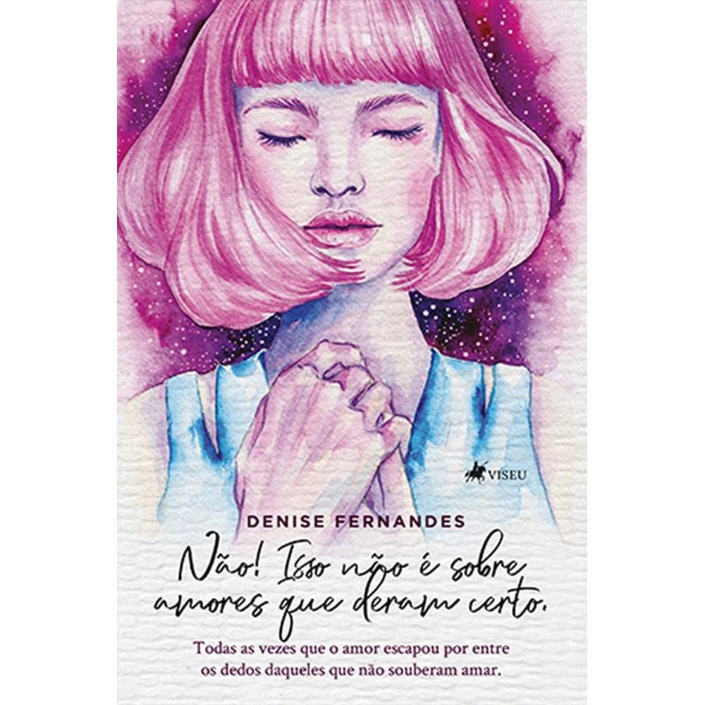 Na~o! Isso na~o e´ sobre amores que deram certo: Todas as vezes que o amor escapou por entre os dedos daqueles que não souberam amar
