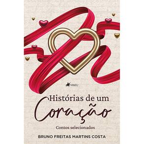 Histo´rias de um Corac¸a~o: Contos selecionados