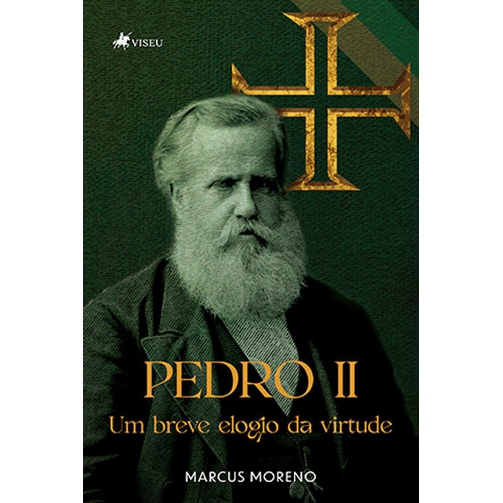 Pedro II: Um breve elogio da virtude