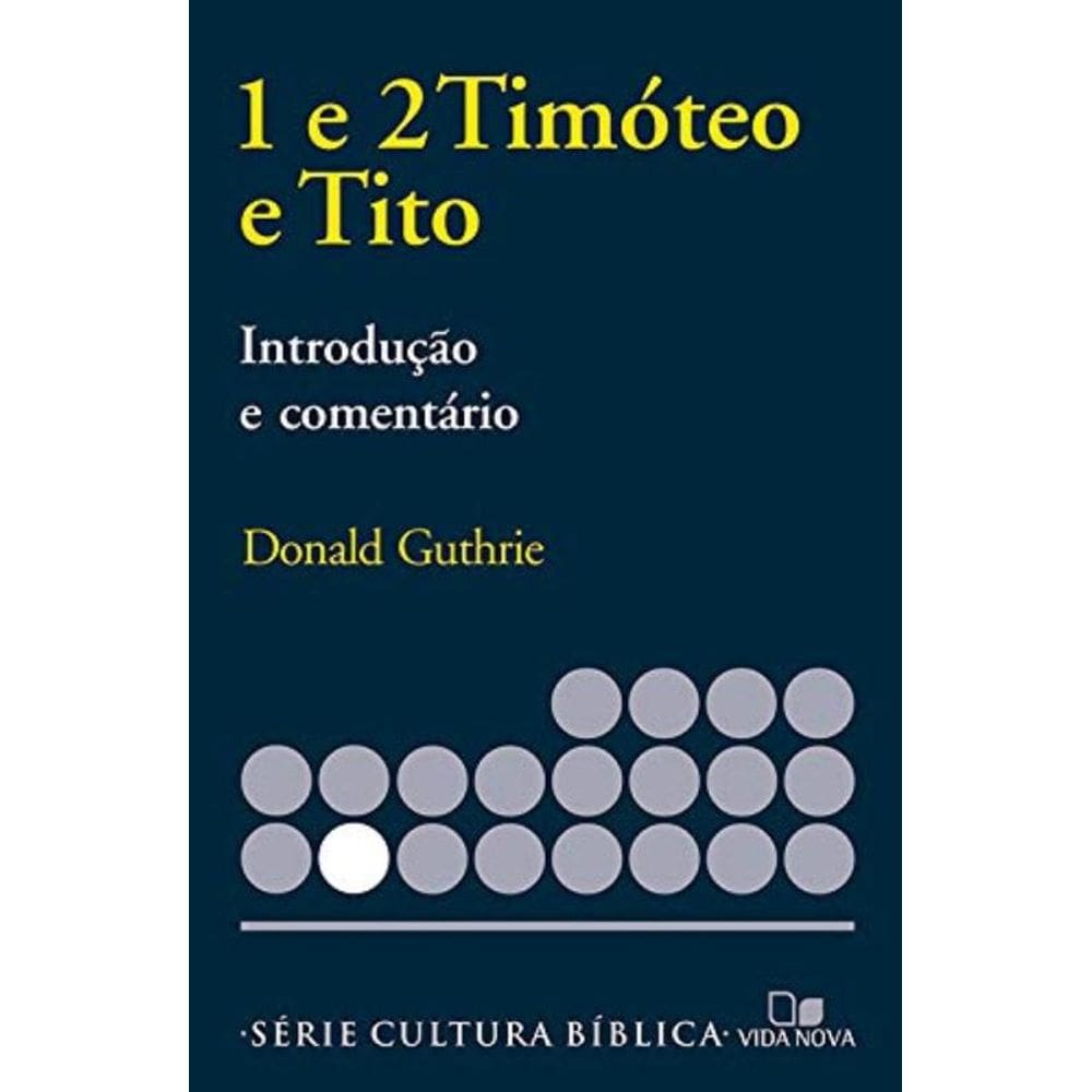 1 E 2Timóteo E Tito, Introdução E Comentário