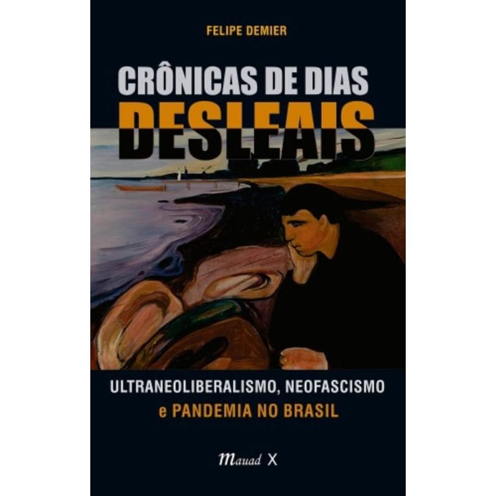 Crônicas De Dias Desleais: Ultraneoliberalismo, Neofascismo E Pandemia No Brasil