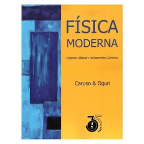 Física Moderna: Orígenes Clásicos Y Fundamentos Cuánticos