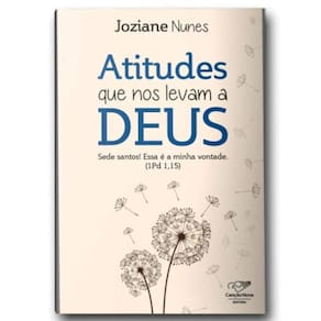 Atitudes Que Nos Levam A Deus: Sede Santos! Essa É A Minha Vontade (1 Pedro 1,15)