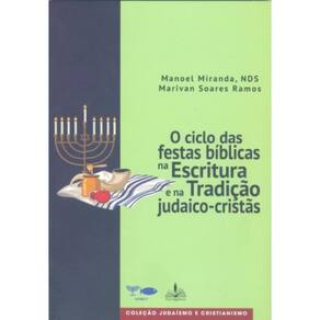 O Ciclo Das Festas Bíblicas Na Escritura E Na Tradição Judaico-Cristãs