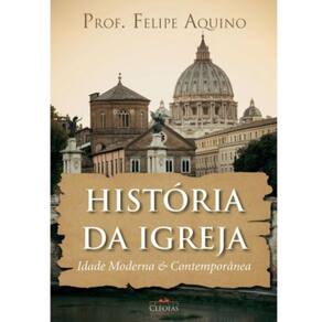 História Da Igreja - Idade Moderna E Contemporânea