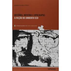 História Mentira E Apocalipse - A Ficção De Umberto Eco