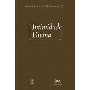 Intimidade Divina - Meditações Sobre A Vida Interior Para Todos Os Dias Do Ano