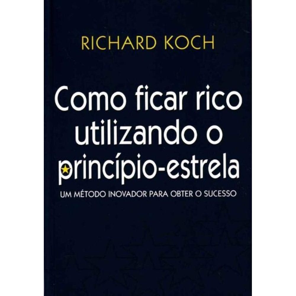 Como Ficar Rico Utilizando o Princípio-estrela