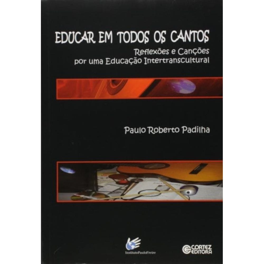 Educar Em Todos Os Cantos - Reflexoes E Cancoes Por...