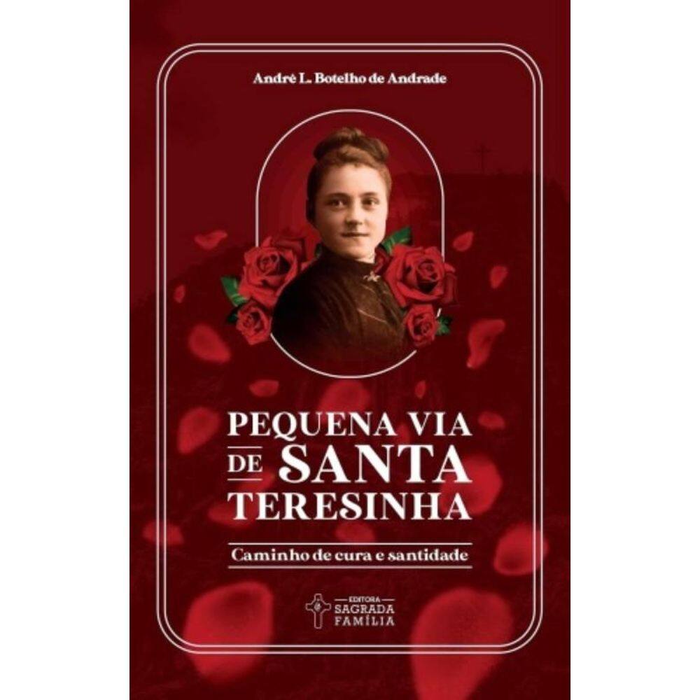 Pequena Via De Santa Teresinha - Caminho De Cura E Santidade