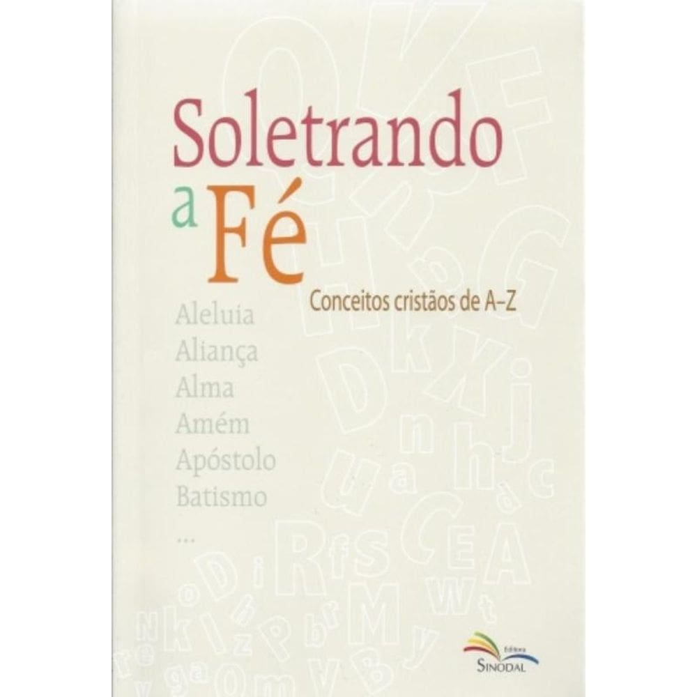 Soletrando A Fé - Conceitos Cristãos De A-Z