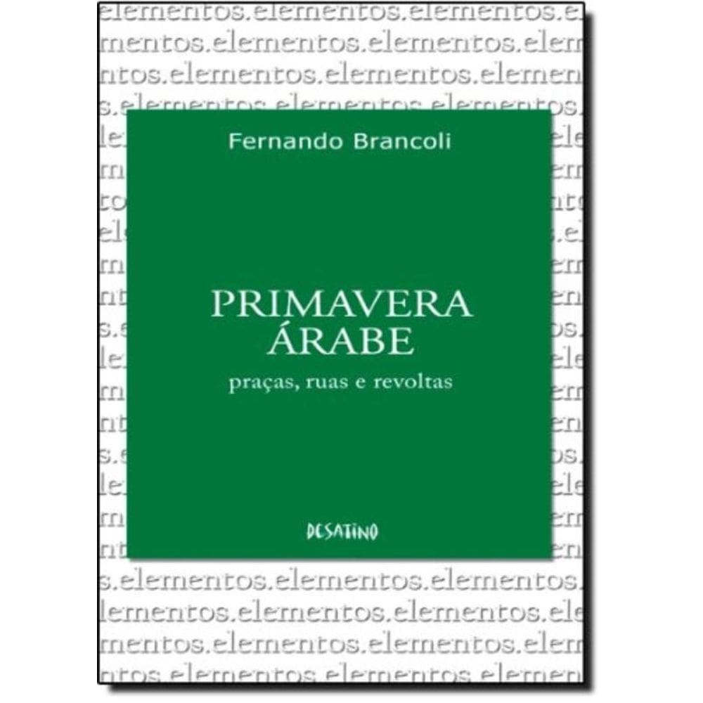 Primavera Árabe - Praças Ruas E Revoltas