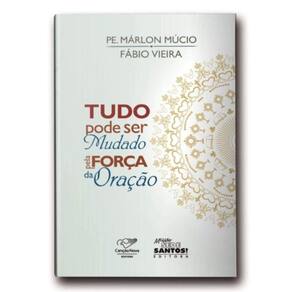 Tudo Pode Ser Mudado Pela Força Da Oração