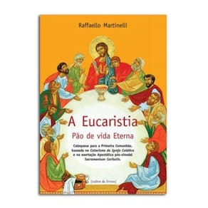 Eucaristia Pao De Vida Eterna, A - Catequese Para A Primeira Comunhao Basea