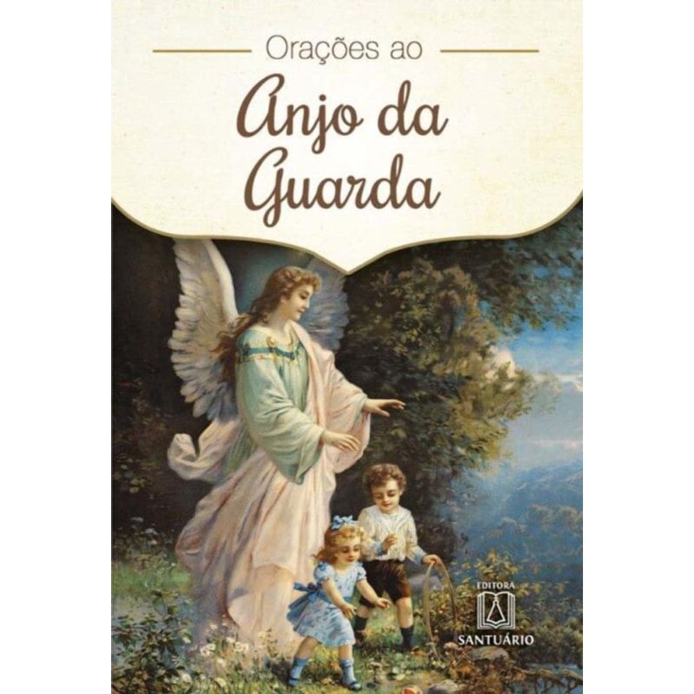 Oracoes Ao Anjo Da Guarda