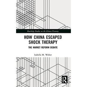 How China Escaped Shock Therapy (Routledge Studies on the Chinese Economy)
