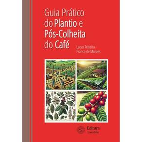 Guia prático do plantio e pós-colheita do café
