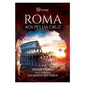 Roma Aos Pés Da Cruz