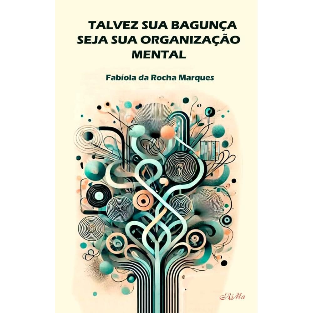 Talvez Sua Bagunça Seja Sua Organização Mental