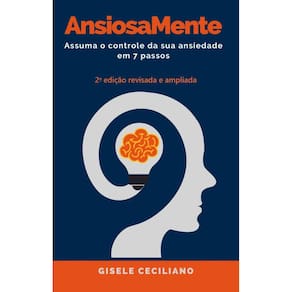 AnsiosaMente: Assuma o controle da sua ansiedade em 7 passos