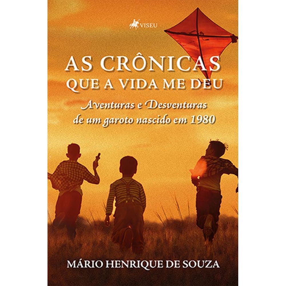 As cro^nicas que a vida me deu: Aventuras e Desventuras de um garoto nascido em 1980