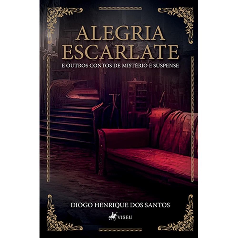 Alegria Escarlate e outros contos de mistério e suspense