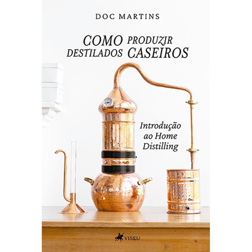 Como Produzir destilados caseiros:  Introdução ao Home Distilling