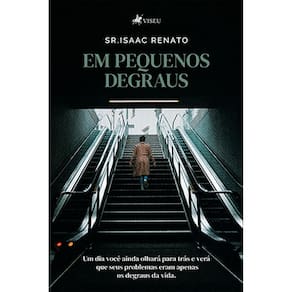 Em pequenos degraus: Um dia você ainda olhará para trás e verá que seus problemas eram apenas os degraus da vida
