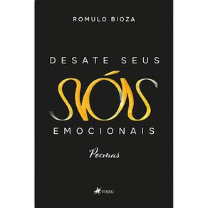 Desate seus nós emocionais : Poemas