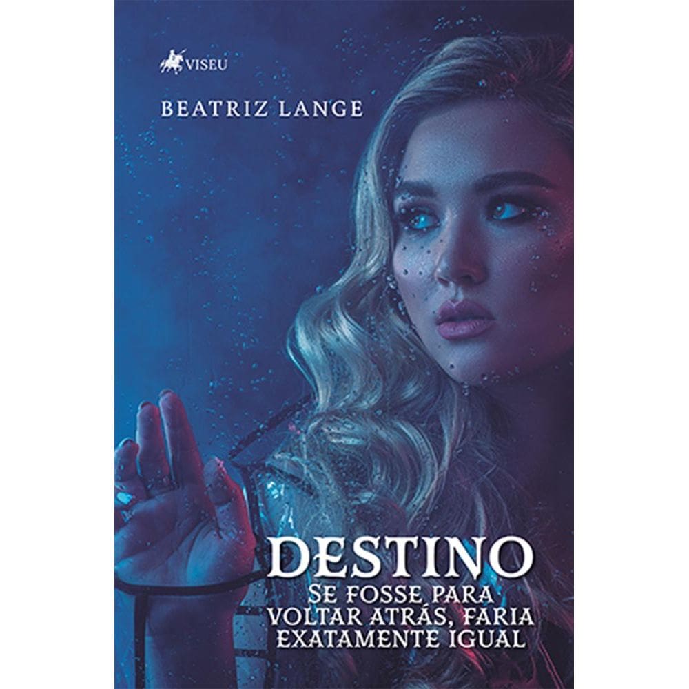 Destino: Se fosse para voltar atrás, faria exatamente igual